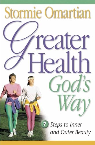 Greater Health God's Way: Seven Steps to Inner and Outer Beauty